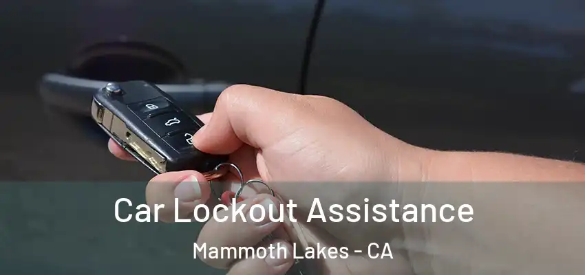  Car Lockout Assistance Mammoth Lakes - CA