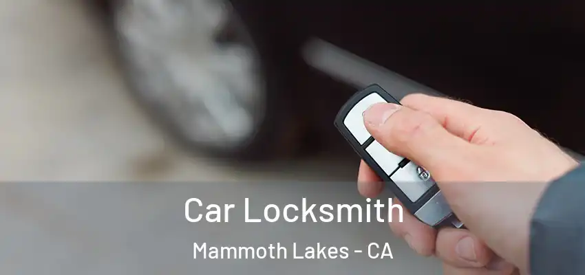  Car Locksmith Mammoth Lakes - CA