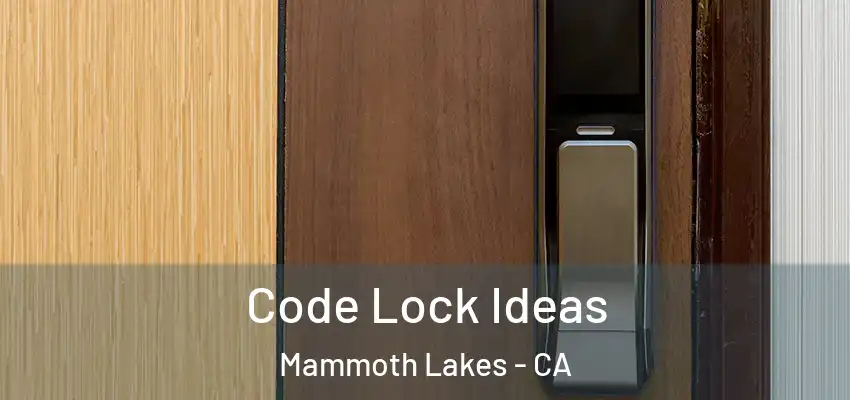  Code Lock Ideas Mammoth Lakes - CA