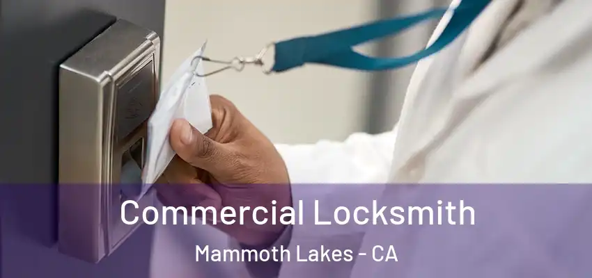  Commercial Locksmith Mammoth Lakes - CA