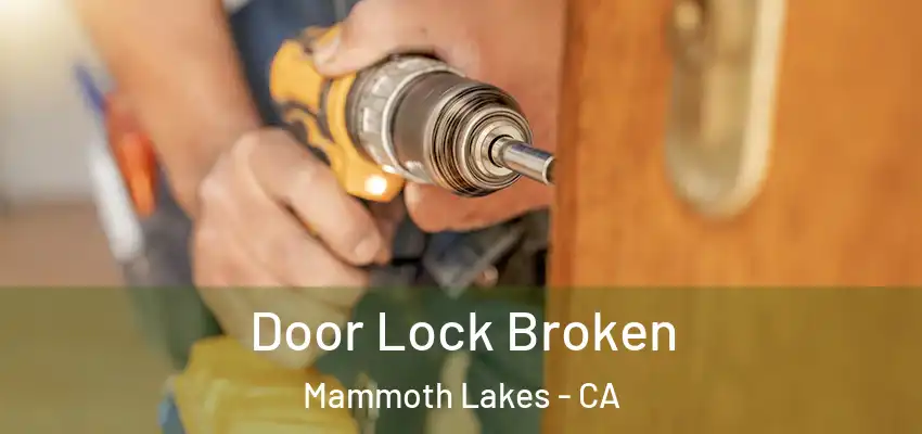  Door Lock Broken Mammoth Lakes - CA