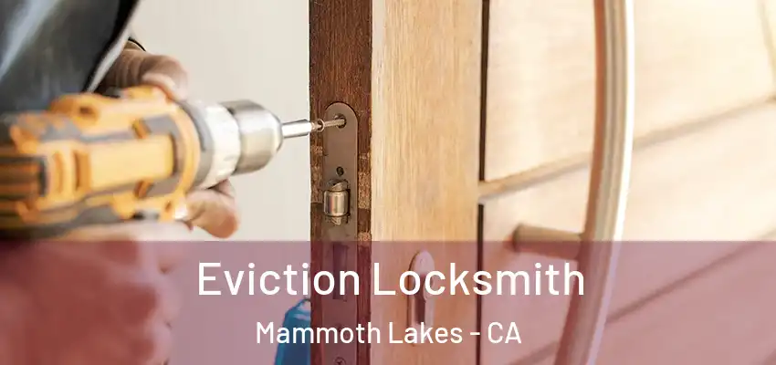  Eviction Locksmith Mammoth Lakes - CA