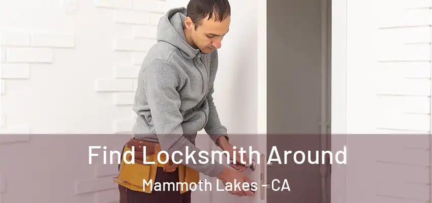  Find Locksmith Around Mammoth Lakes - CA