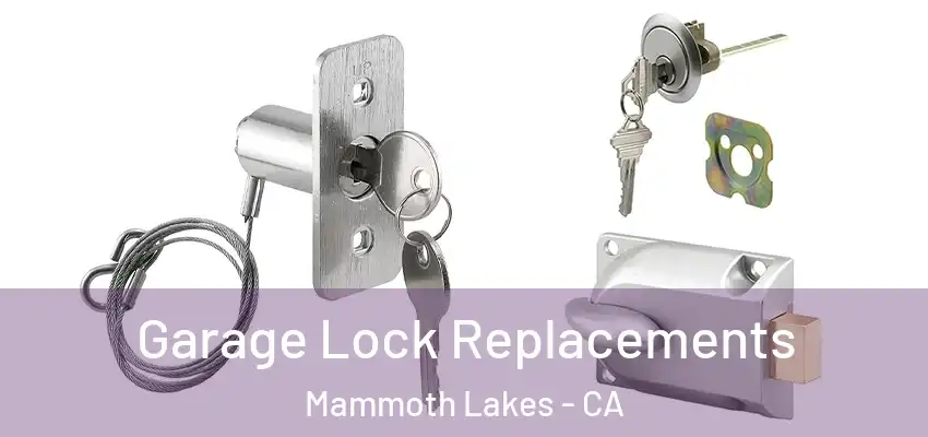  Garage Lock Replacements Mammoth Lakes - CA
