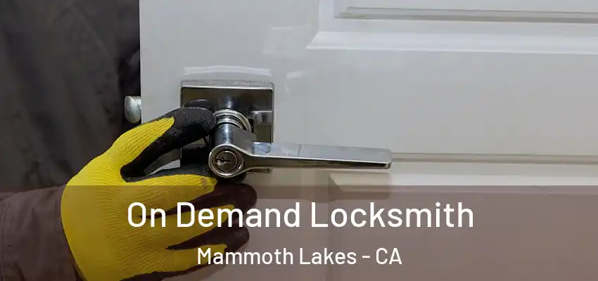 On Demand Locksmith Mammoth Lakes - CA