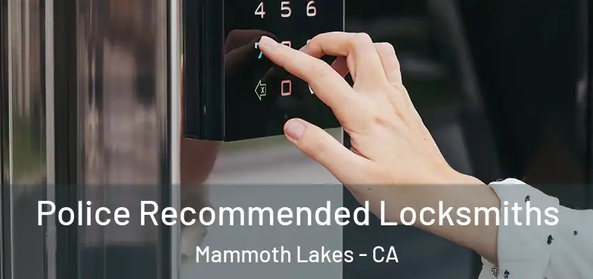  Police Recommended Locksmiths Mammoth Lakes - CA