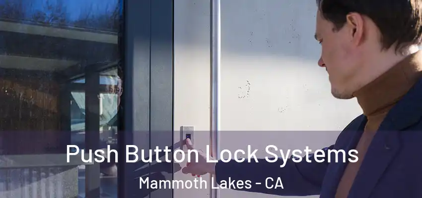  Push Button Lock Systems Mammoth Lakes - CA