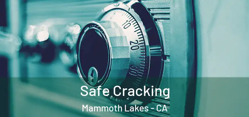  Safe Cracking Mammoth Lakes - CA